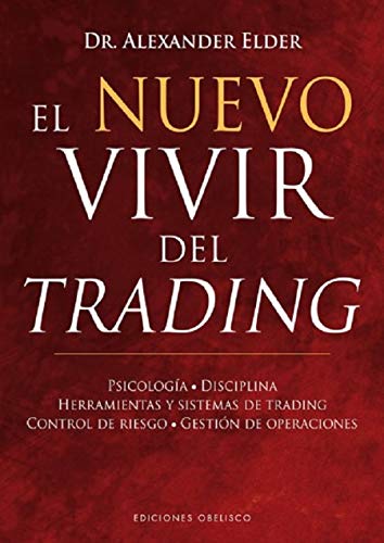 El nuevo vivir del trading: Psicologia, Disciplina, Herramientas y Sistemas de Trading Control de Riesgo, Gestion de Operaciones (EXITO)