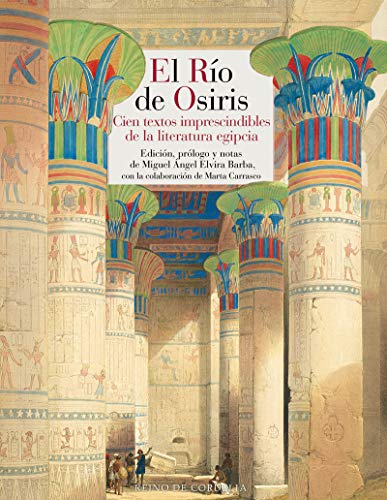 El río de Osiris: Cien textos imprescindibles de la literatura egipcia: 144 (NARRATIVA DE CORDELIA)