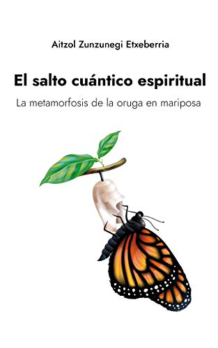 El salto cuántico espiritual: La metamorfosis de la oruga en mariposa