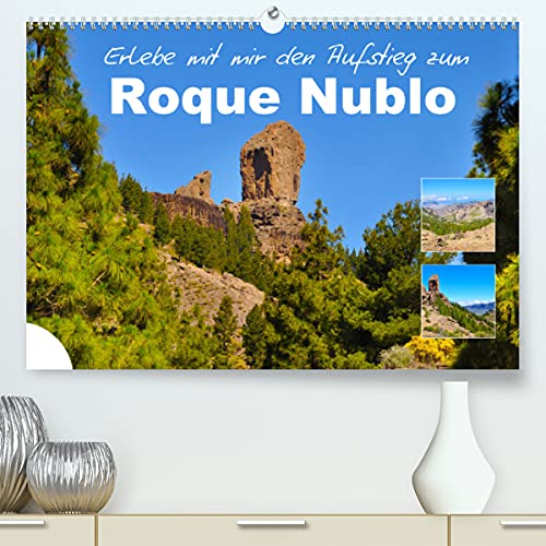 Erlebe mit mir den Aufstieg zum Roque Nublo (Premium, hochwertiger DIN A2 Wandkalender 2022, Kunstdruck in Hochglanz): Der Roque Nublo ist ein ... Landschaft (Monatskalender, 14 Seiten )