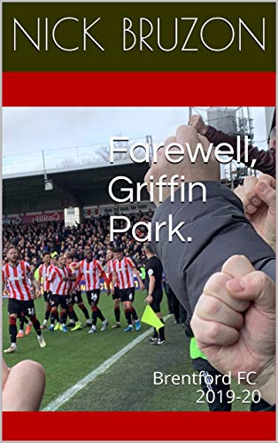 Farewell, Griffin Park.: Brentford FC 2019-20 (English Edition)