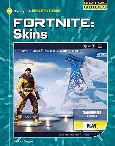 Fortnite: Skins (Unofficial Guides: 21st Century Skills Innovation Library)