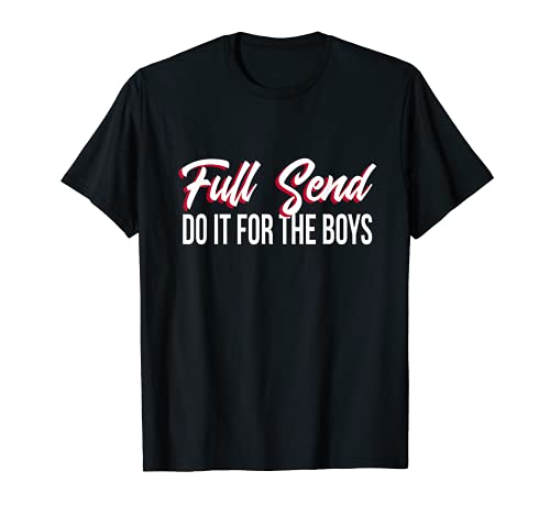 Full Send Do It For The Boys Camiseta Envíalo para Rona Temporada Camiseta