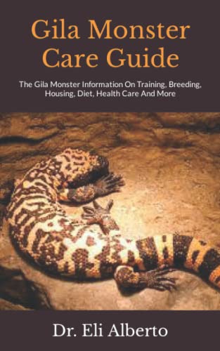 Gila Monster Care Guide: The Gila Monster Information On Training, Breeding, Housing, Diet, Health Care And More