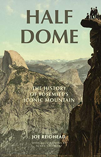 Half Dome: The History of Yosemite's Iconic Mountain (English Edition)