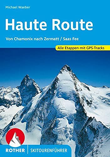 Haute route von chamonix nach (all) zermatt: Von Chamonix nach Zermatt / Saas Fee. Alle Etappen. Mit GPS-Tracks