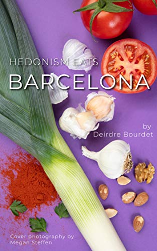 HEDONISM EATS Barcelona: Your All-in-One Recipe for a Catalan Dinner Party (English Edition)