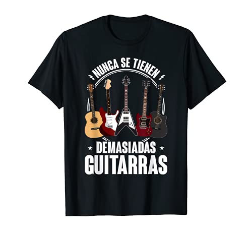 Hombre Nunca Se Tienen Suficientes Guitarras Rock Guitarrista Camiseta