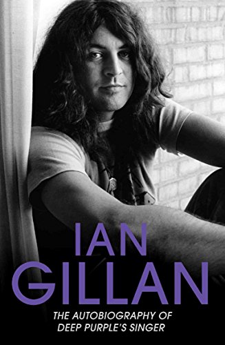 Ian Gillan - The Autobiography of Deep Purple's Lead Singer (English Edition)