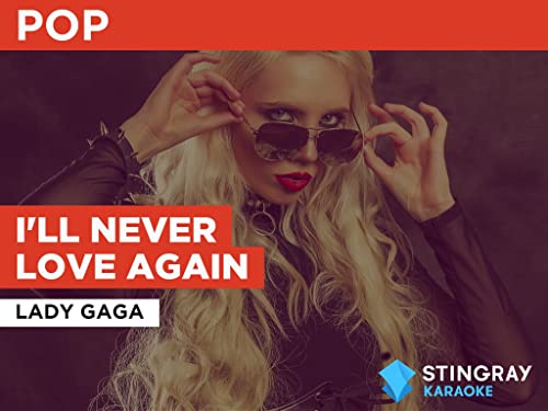 I'll Never Love Again in the Style of Lady Gaga