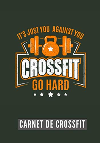 It's You Against You: Go Hard | Carnet de Crossfit | Journal de musculation et Nutrition | Suivez vos progrès et votre entraînement | Grand Format 17cm x 25 cm, 100 Pages | Cadeau Idéal