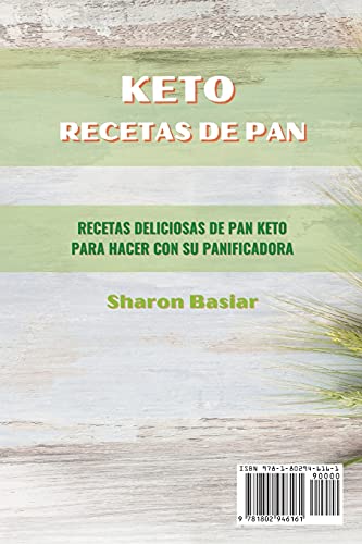 KETO RECETAS DE PAN: RECETAS DELICIOSAS DE PAN KETO PARA HACER CON SU PANIFICADORA ( Spanish Edition)