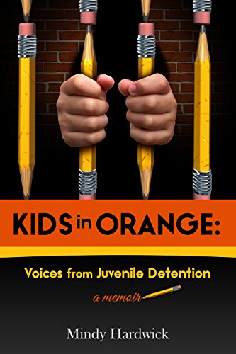 Kids in Orange: Voices from Juvenile Detention (English Edition)