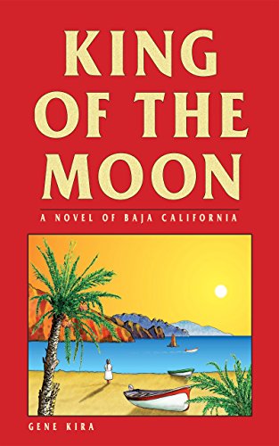 King of the Moon: A Novel of Baja California (English Edition)