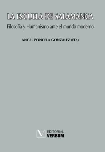 La Escuela de Salamanca: Filosofía y Humanismo ante el mundo moderno (Verbum Mayor)