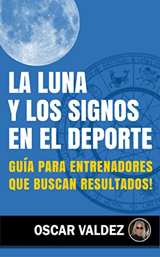 La Luna y Los Signos en el Deporte: Guia para entrenadores que buscan resultados