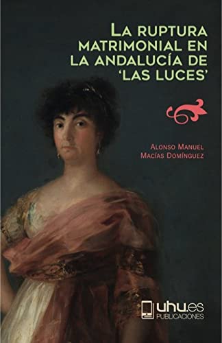 La ruptura matrimonial en la Andalucía "Las Luces": 132 (Arias Montano)