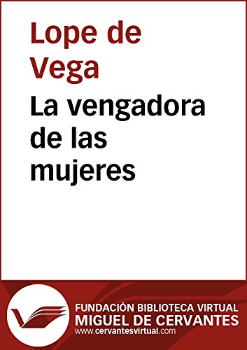 La vengadora de las mujeres (Biblioteca Virtual Miguel de Cervantes)
