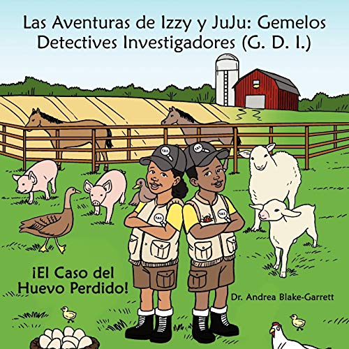 Las Aventuras De Izzy Y Juju: Gemelos Detectives Investigadores (G. D. I.): El Caso del Huevo Perdido!