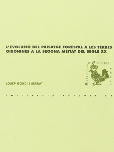 L'evolució del paisatge forestal a les terres gironines a la segona meitat de segle XX (BHR (Biblioteca d'Història Rural))