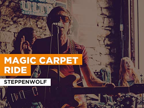 Magic Carpet Ride in the Style of Steppenwolf