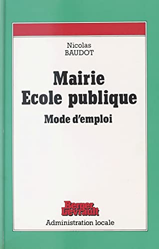 Mairie, école publique : mode d'emploi (French Edition)