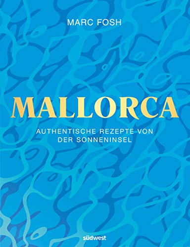 Mallorca: Authentische Rezepte von der Sonneninsel (German Edition)