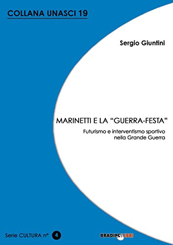 Marinetti e la «guerra festa». Futurismo e interventismo sportivo nella grande guerra (Italian Edition)