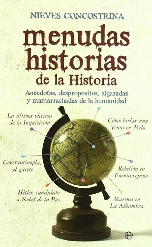 Menudas historias de la Historia: Anécdotas, despropósitos, algaradas y mamarrachadas de la humanidad (Bolsillo (la Esfera))