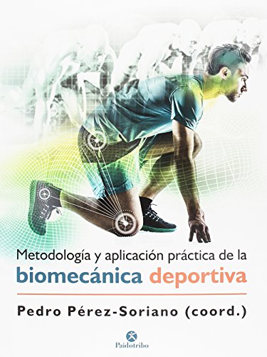 Metodología y aplicación práctica de la biomecánica en la actividad física y el deporte (Deportes)