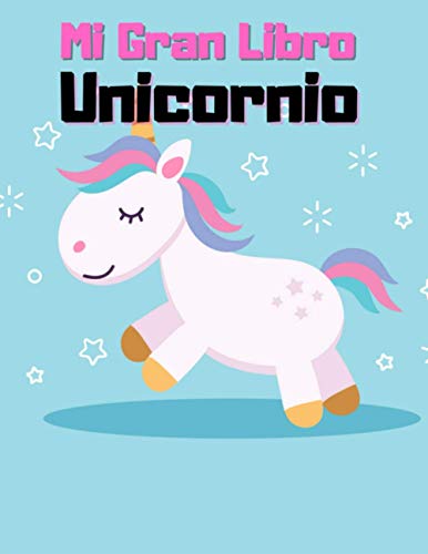 Mi Gran Libro Unicornio: 50 libros de colorear de unicornio para niños y libros de actividades educativas para niños (libros de unicornio para niñas)