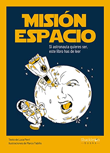Misión espacio: Si astronauta quieres ser, este libro has de leer (YOUNG ADULTS)