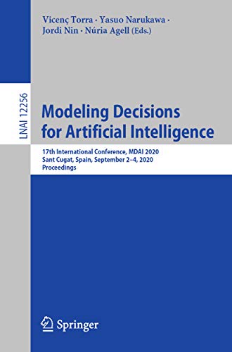 Modeling Decisions for Artificial Intelligence: 17th International Conference, MDAI 2020, Sant Cugat, Spain, September 2–4, 2020, Proceedings (Lecture ... Science Book 12256) (English Edition)