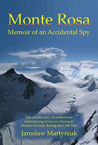 Monte Rosa: Memoir of an Accidental Spy (English Edition)