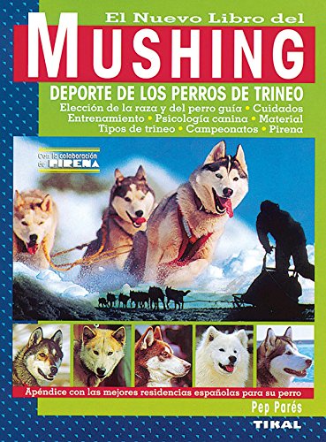 Mushing.Deporte Perros Pirineo (El Nuevo Libro Del Mushing)