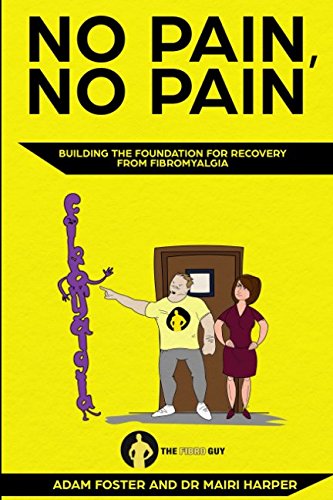 No Pain, No Pain: Building the Foundation for Recovery from Fibromyalgia