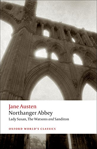 Northanger Abbey, Lady Susan, The Watsons, Sanditon (Oxford World’s Classics)