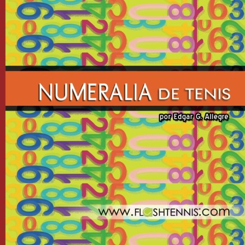Numeralia de Tenis: Para los Aficionados al Deporte del Tenis