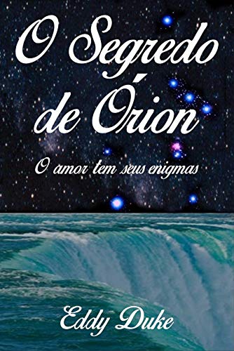 O Segredo de Órion: O amor tem seus enigmas (Portuguese Edition)