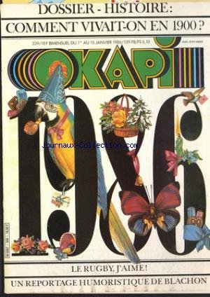 OKAPI [No 339] du 01/01/1986 - DOSSIER HISTOIRE - COMMENT VIVAIT-ON EN 1900 - LE RUGBY J'AIME - REPORTAGE HUMORISTIQUE DE BLACHON