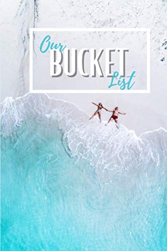 Our Bucket List: A Creative and Inspirational Journal for Ideas and Adventures for Couples | 100 Couples Bucket List Ideas | Space for Photos, Tickets, or Proof of Adventure | Scrapbooking Couples