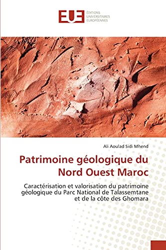 Patrimoine géologique du Nord Ouest Maroc: Caractérisation et valorisation du patrimoine géologique du Parc National de Talassemtane et de la côte des Ghomara