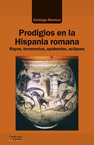 Prodigios en la Hispania romana: Rayos, terremotos, epidemias, eclipses (Análisis y crítica)