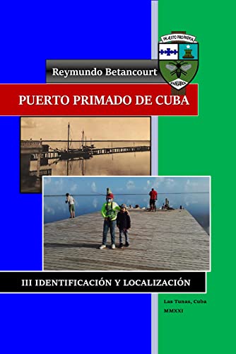 PUERTO PRIMADO DE CUBA: III IDENTIFICACIÓN Y LOCALIZACIÓN