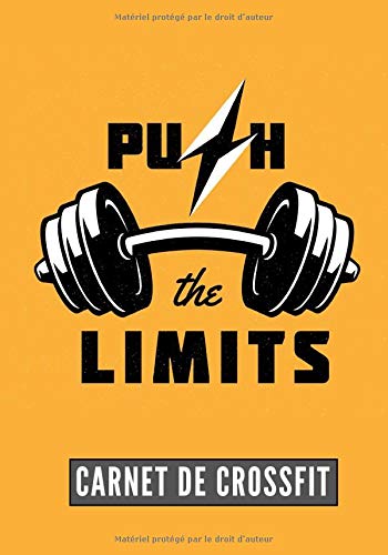 Push The limits: Carnet de Crossfit | Journal de musculation et Nutrition | Suivez vos progrès et votre entraînement | Grand Format 17cm x 25 cm, 100 Pages | Cadeau Idéal