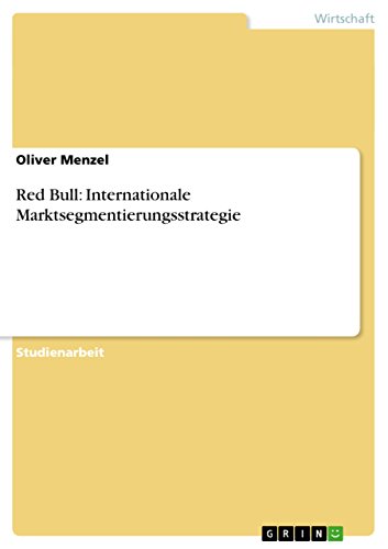 Red Bull: Internationale Marktsegmentierungsstrategie (German Edition)