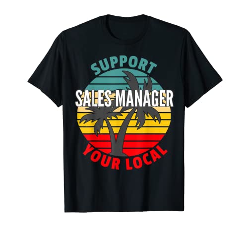 Regalo del gerente de ventas, apoya a su gerente de ventas local Camiseta