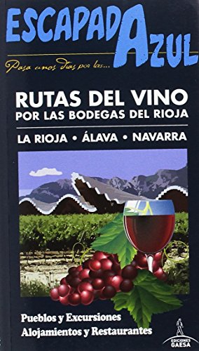 Rutas del Vino por las Bodegas del Rioja: LA RIOJA - ÁLAVA - NAVARRA (ESCAPADA AZUL)