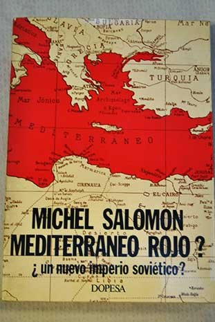 Salomon, Michel - Mediterráneo Rojo?, Un Imperio Soviético? / Michel Salomon ; [Traducción De Jorge Marfá]