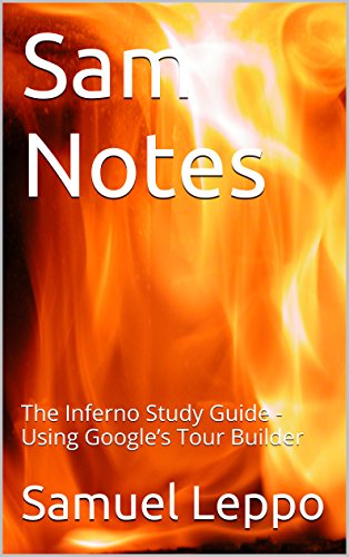 Sam Notes: The Inferno Study Guide - Using Google’s Tour Builder (English Edition)